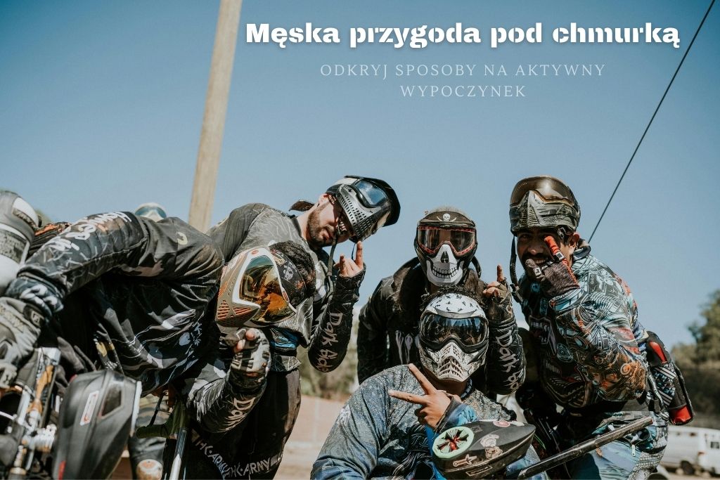 Męska przygoda pod chmurką: odkryj sposoby na aktywny wypoczynek